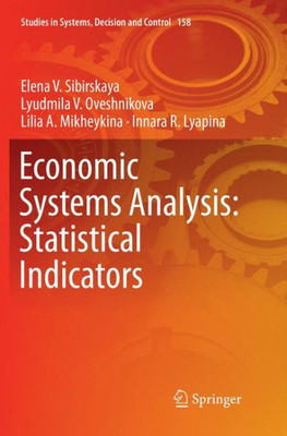 Economic Systems Analysis: Statistical Indicators (Studies In Systems, Decision And Control, 158)
