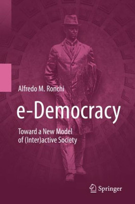 E-Democracy: Toward A New Model Of (Inter)Active Society