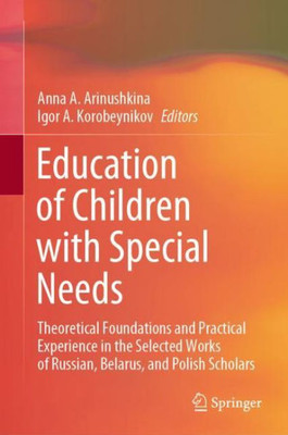 Education Of Children With Special Needs: Theoretical Foundations And Practical Experience In The Selected Works Of Russian, Belarus, And Polish Scholars