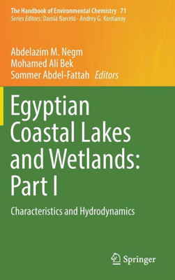 Egyptian Coastal Lakes And Wetlands: Part I: Characteristics And Hydrodynamics (The Handbook Of Environmental Chemistry, 71)