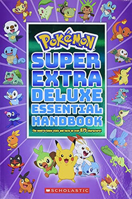 Super Extra Deluxe Essential Handbook (Pokémon): The Need-To-Know Stats And Facts On Over 875 Characters