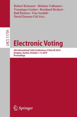 Electronic Voting: 4Th International Joint Conference, E-Vote-Id 2019, Bregenz, Austria, October 1?4, 2019, Proceedings (Security And Cryptology)