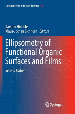 Ellipsometry Of Functional Organic Surfaces And Films (Springer Series In Surface Sciences, 52)