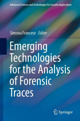 Emerging Technologies For The Analysis Of Forensic Traces (Advanced Sciences And Technologies For Security Applications)