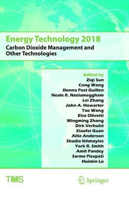 Energy Technology 2018: Carbon Dioxide Management And Other Technologies (The Minerals, Metals & Materials Series)