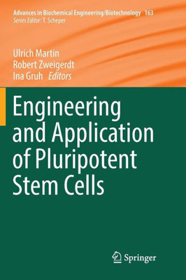 Engineering And Application Of Pluripotent Stem Cells (Advances In Biochemical Engineering/Biotechnology, 163)