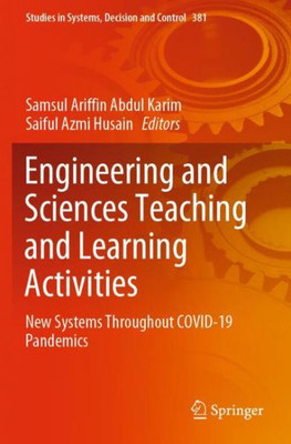 Engineering And Sciences Teaching And Learning Activities: New Systems Throughout Covid-19 Pandemics (Studies In Systems, Decision And Control)