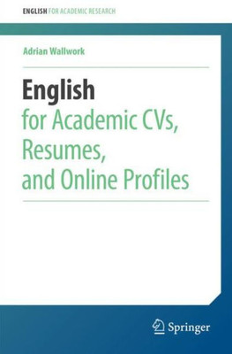 English For Academic Cvs, Resumes, And Online Profiles (English For Academic Research)