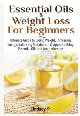 Essential Oils & Weight Loss For Beginners