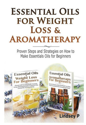 Essential Oils & Weight Loss For Beginners & Essential Oils & Aromatherapy For Beginners