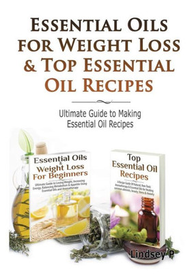 Essential Oils & Weight Loss For Beginners & Top Essential Oil Recipes