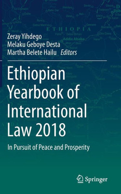 Ethiopian Yearbook Of International Law 2018: In Pursuit Of Peace And Prosperity