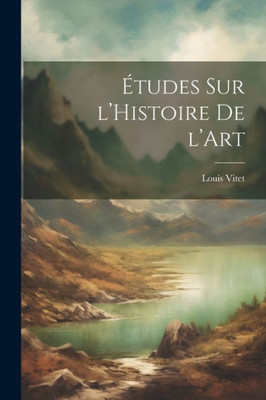 Études Sur L'Histoire De L'Art (French Edition)