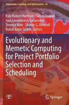 Evolutionary And Memetic Computing For Project Portfolio Selection And Scheduling (Adaptation, Learning, And Optimization)