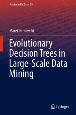 Evolutionary Decision Trees In Large-Scale Data Mining (Studies In Big Data, 59)