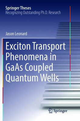 Exciton Transport Phenomena In Gaas Coupled Quantum Wells (Springer Theses)