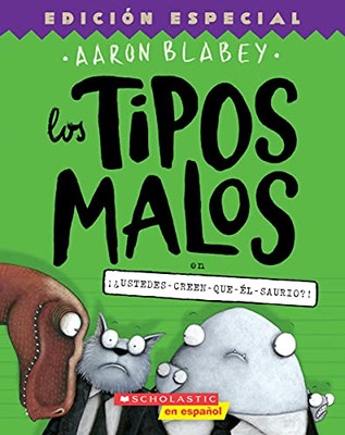 Los Tipos Malos En ¡¿Ustedes-Creen-Que-Él-Saurio?! (The Bad Guys In Do-You-Think-He-Saurus?!) (7) (Tipos Malos, Los) (Spanish Edition)