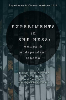 Experiments In She-Ness: Women And Undependent Cinema