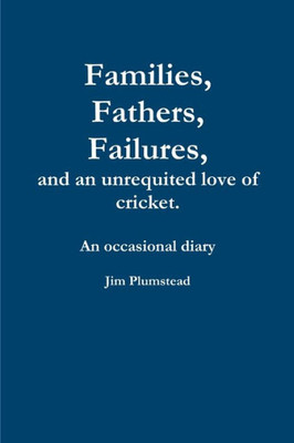 Families, Fathers And Failures. A Diary