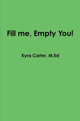 Fill Me, Empty You