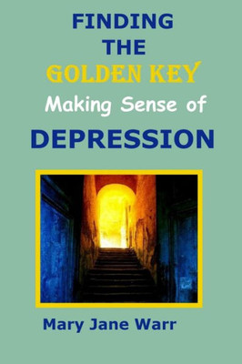 Finding The Golden Key - Making Sense Of Depression