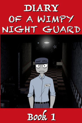 Five Nights At Freddy's - Diary Of A Wimpy Night Guard