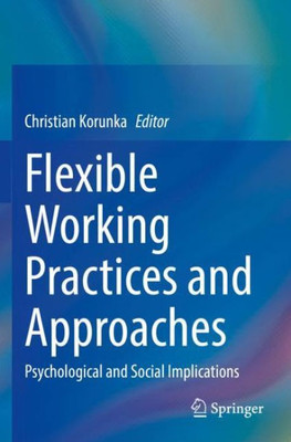 Flexible Working Practices And Approaches: Psychological And Social Implications