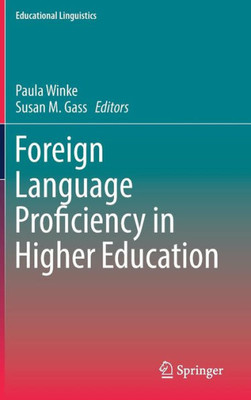 Foreign Language Proficiency In Higher Education (Educational Linguistics, 37)