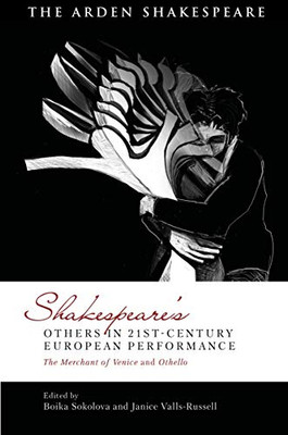 ShakespeareS Others In 21St-Century European Performance: The Merchant Of Venice And Othello (Global Shakespeare Inverted)