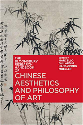 The Bloomsbury Research Handbook Of Chinese Aesthetics And Philosophy Of Art (Bloomsbury Research Handbooks In Asian Philosophy)