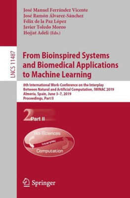 From Bioinspired Systems And Biomedical Applications To Machine Learning: 8Th International Work-Conference On The Interplay Between Natural And ... Computer Science And General Issues)