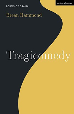 Tragicomedy (Forms Of Drama) (Paperback)