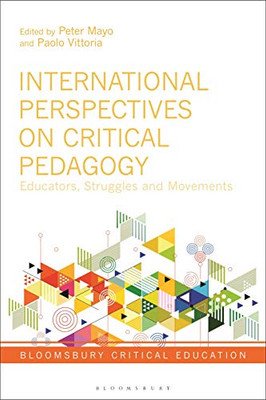 Critical Education In International Perspective (Bloomsbury Critical Education)