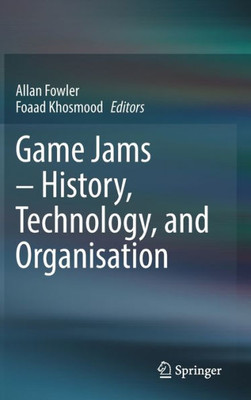 Game Jams ? History, Technology, And Organisation