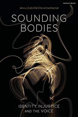 Sounding Bodies: Identity, Injustice, And The Voice