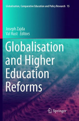 Globalisation And Higher Education Reforms (Globalisation, Comparative Education And Policy Research, 15)