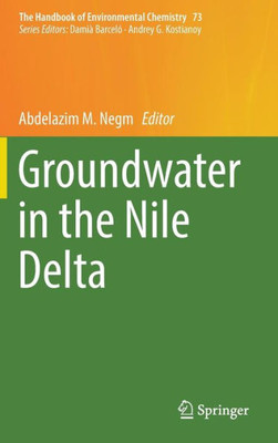 Groundwater In The Nile Delta (The Handbook Of Environmental Chemistry, 73)