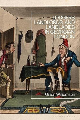 Lodgers, Landlords, And Landladies In Georgian London