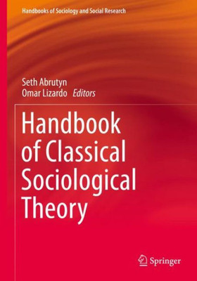 Handbook Of Classical Sociological Theory (Handbooks Of Sociology And Social Research)