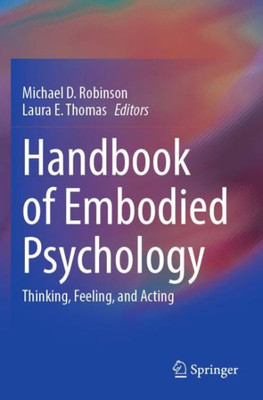 Handbook Of Embodied Psychology: Thinking, Feeling, And Acting