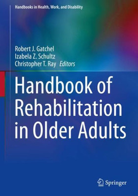 Handbook Of Rehabilitation In Older Adults (Handbooks In Health, Work, And Disability)