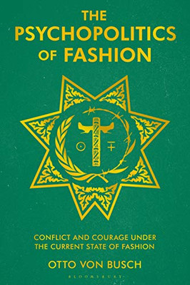 The Psychopolitics Of Fashion: Conflict And Courage Under The Current State Of Fashion