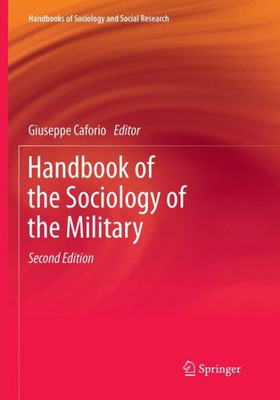 Handbook Of The Sociology Of The Military (Handbooks Of Sociology And Social Research)