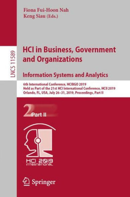 Hci In Business, Government And Organizations. Information Systems And Analytics (Information Systems And Applications, Incl. Internet/Web, And Hci)