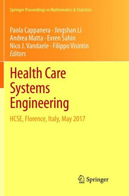 Health Care Systems Engineering: Hcse, Florence, Italy, May 2017 (Springer Proceedings In Mathematics & Statistics, 210)