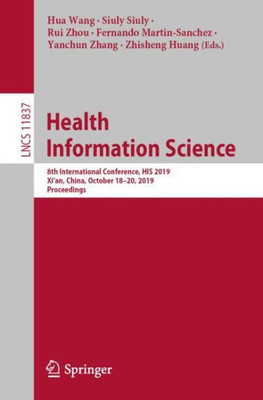 Health Information Science: 8Th International Conference, His 2019, Xi'An, China, October 18?20, 2019, Proceedings (Information Systems And Applications, Incl. Internet/Web, And Hci)