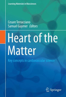 Heart Of The Matter: Key Concepts In Cardiovascular Science (Learning Materials In Biosciences)