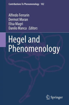 Hegel And Phenomenology (Contributions To Phenomenology, 102)