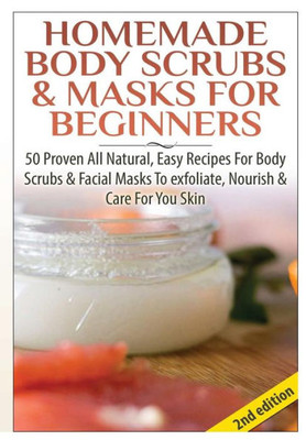 Homemade Body Scrubs & Masks For Beginners