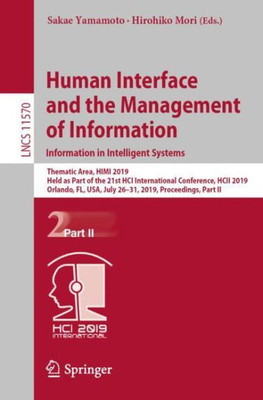 Human Interface And The Management Of Information. Information In Intelligent Systems (Information Systems And Applications, Incl. Internet/Web, And Hci)